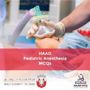 HAAD Pediatric Anesthesia MCQs